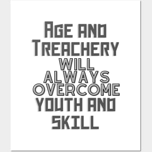 age and treachery will always overcome youth and skill. Posters and Art